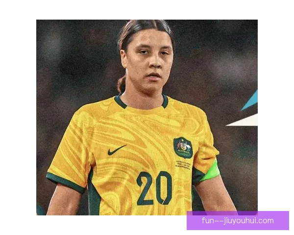 澳大利亚女足缺少核心科尔奥运发挥低迷早早止步